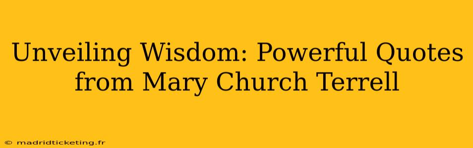 Unveiling Wisdom: Powerful Quotes from Mary Church Terrell