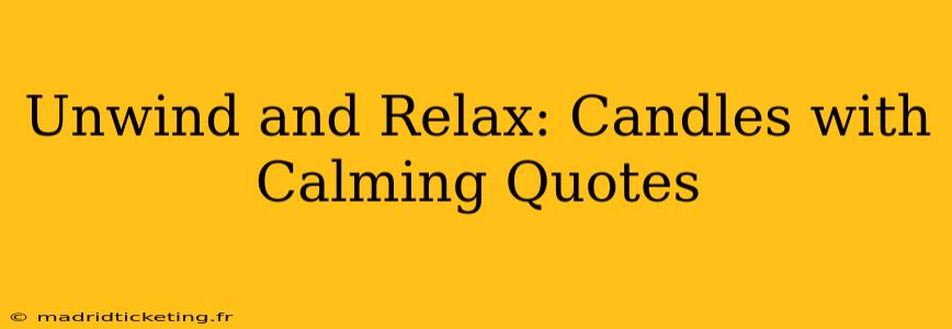 Unwind and Relax: Candles with Calming Quotes