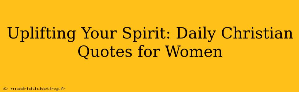 Uplifting Your Spirit: Daily Christian Quotes for Women