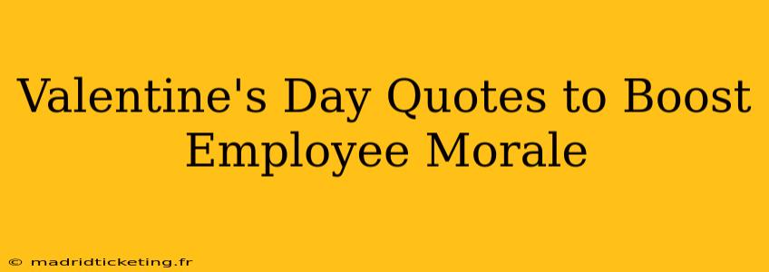 Valentine's Day Quotes to Boost Employee Morale