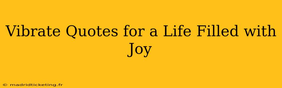 Vibrate Quotes for a Life Filled with Joy