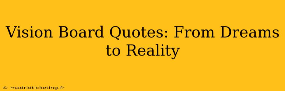 Vision Board Quotes: From Dreams to Reality