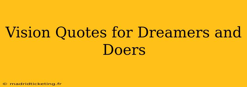 Vision Quotes for Dreamers and Doers