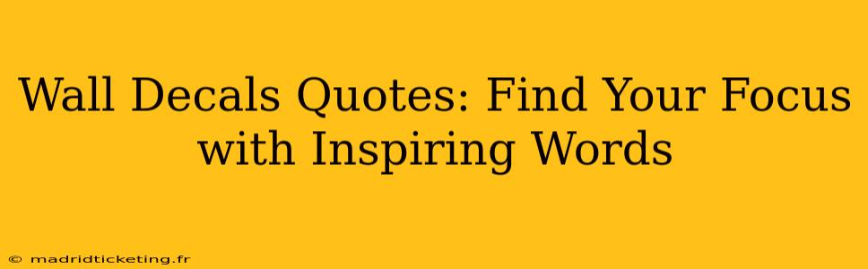 Wall Decals Quotes: Find Your Focus with Inspiring Words