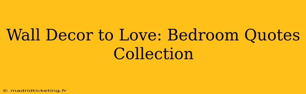 Wall Decor to Love: Bedroom Quotes Collection