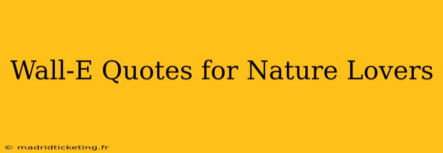 Wall-E Quotes for Nature Lovers