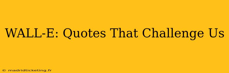 WALL-E: Quotes That Challenge Us