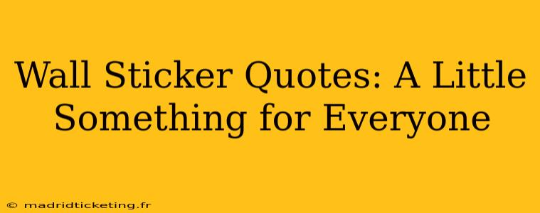 Wall Sticker Quotes: A Little Something for Everyone