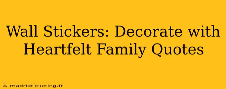 Wall Stickers: Decorate with Heartfelt Family Quotes