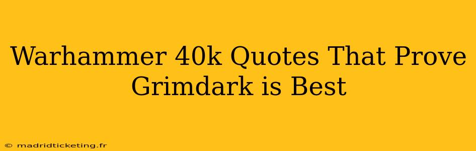 Warhammer 40k Quotes That Prove Grimdark is Best