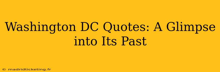 Washington DC Quotes: A Glimpse into Its Past
