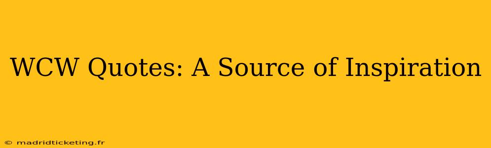 WCW Quotes: A Source of Inspiration
