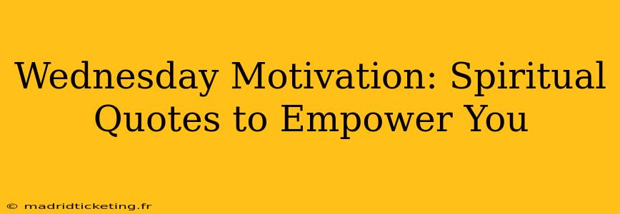 Wednesday Motivation: Spiritual Quotes to Empower You