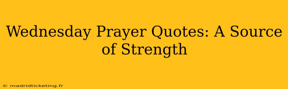Wednesday Prayer Quotes: A Source of Strength