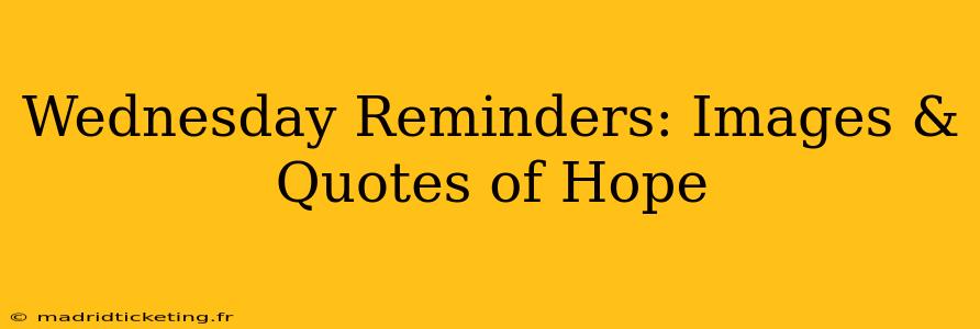 Wednesday Reminders: Images & Quotes of Hope