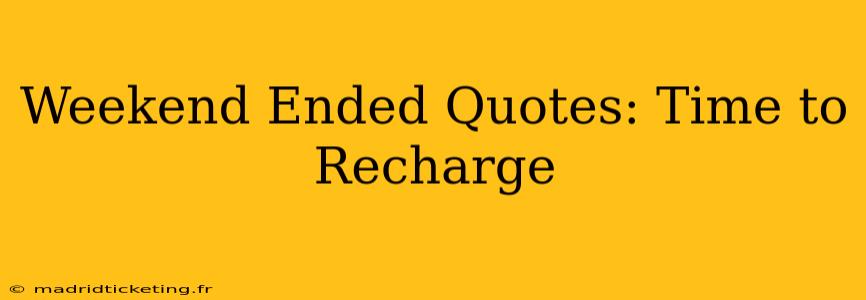 Weekend Ended Quotes: Time to Recharge