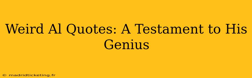 Weird Al Quotes: A Testament to His Genius
