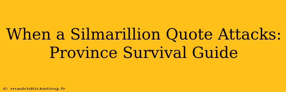 When a Silmarillion Quote Attacks: Province Survival Guide