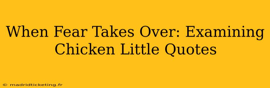 When Fear Takes Over: Examining Chicken Little Quotes
