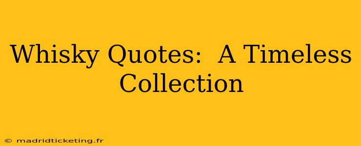 Whisky Quotes:  A Timeless Collection