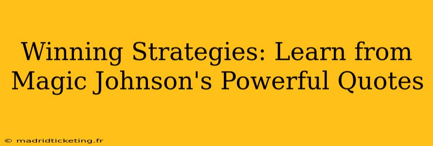 Winning Strategies: Learn from Magic Johnson's Powerful Quotes