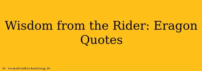 Wisdom from the Rider: Eragon Quotes