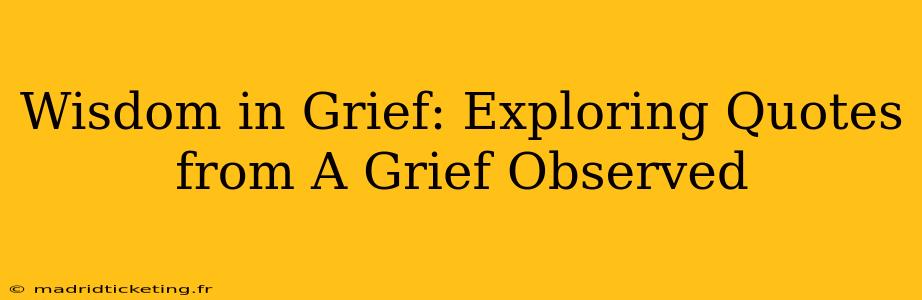 Wisdom in Grief: Exploring Quotes from A Grief Observed