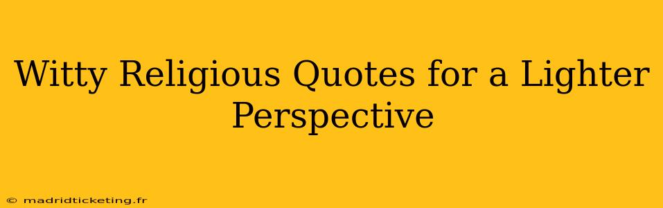 Witty Religious Quotes for a Lighter Perspective