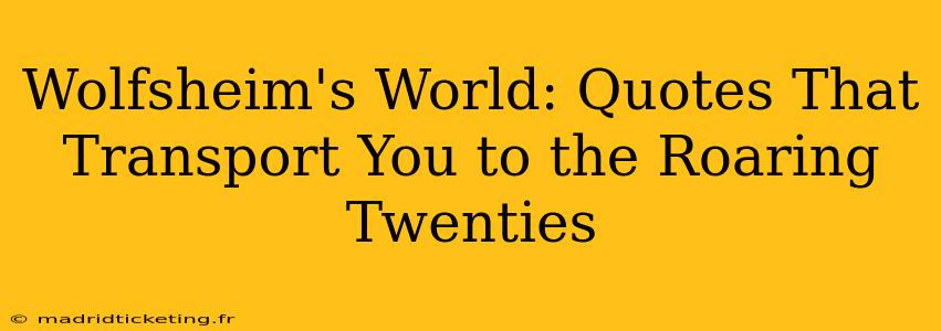 Wolfsheim's World: Quotes That Transport You to the Roaring Twenties