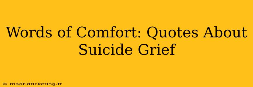 Words of Comfort: Quotes About Suicide Grief