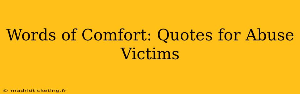 Words of Comfort: Quotes for Abuse Victims