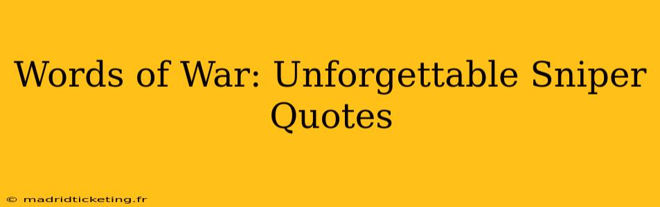Words of War: Unforgettable Sniper Quotes