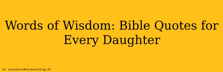 Words of Wisdom: Bible Quotes for Every Daughter