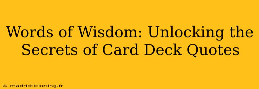 Words of Wisdom: Unlocking the Secrets of Card Deck Quotes