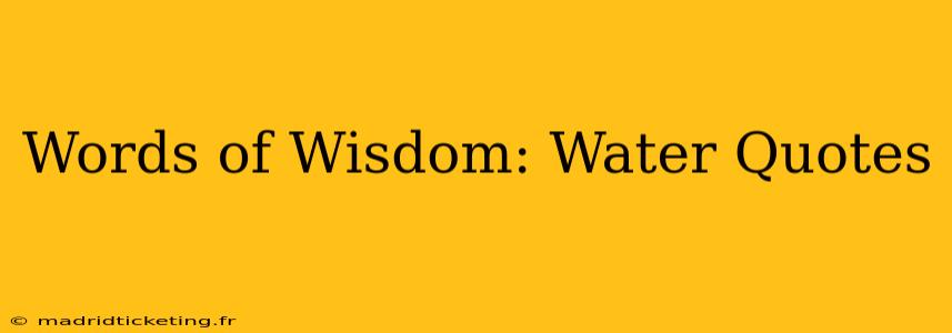 Words of Wisdom: Water Quotes