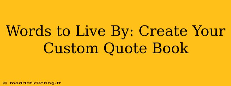 Words to Live By: Create Your Custom Quote Book