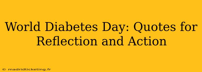 World Diabetes Day: Quotes for Reflection and Action