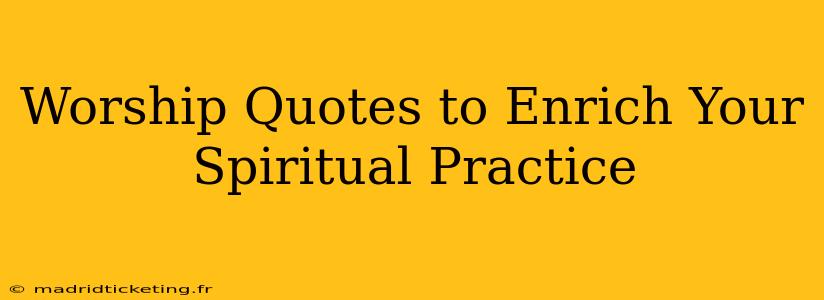 Worship Quotes to Enrich Your Spiritual Practice