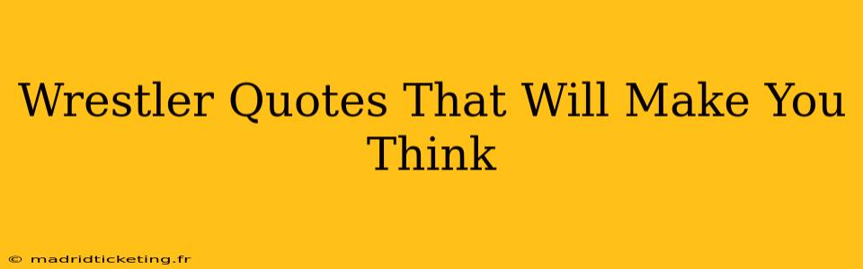 Wrestler Quotes That Will Make You Think