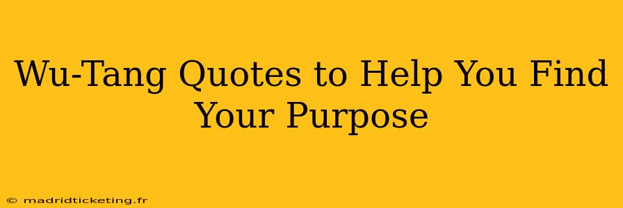 Wu-Tang Quotes to Help You Find Your Purpose