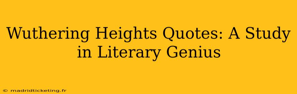 Wuthering Heights Quotes: A Study in Literary Genius