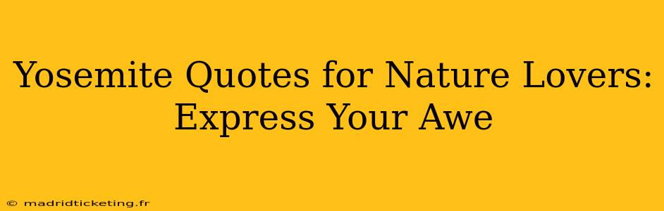 Yosemite Quotes for Nature Lovers: Express Your Awe